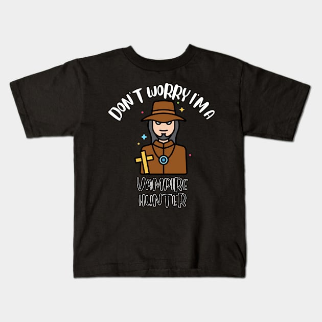 Don't Worry I'm A Vampire Hunter Kids T-Shirt by NivousArts